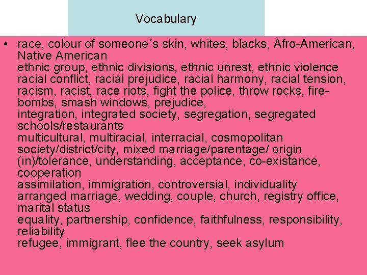 Vocabulary • race, colour of someone´s skin, whites, blacks, Afro-American, Native American ethnic group,