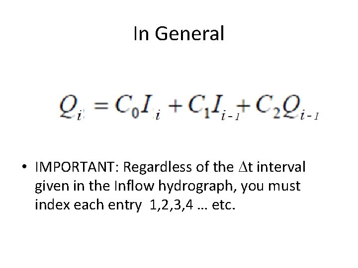 In General • IMPORTANT: Regardless of the Dt interval given in the Inflow hydrograph,