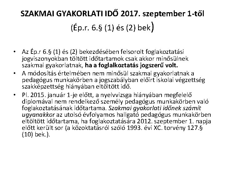 SZAKMAI GYAKORLATI IDŐ 2017. szeptember 1 -től (Ép. r. 6. § (1) és (2)