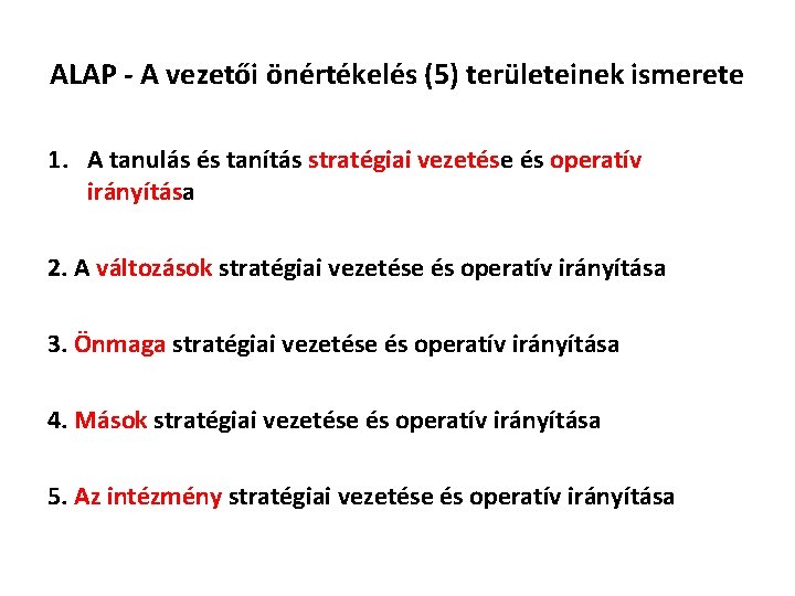 ALAP - A vezetői önértékelés (5) területeinek ismerete 1. A tanulás és tanítás stratégiai