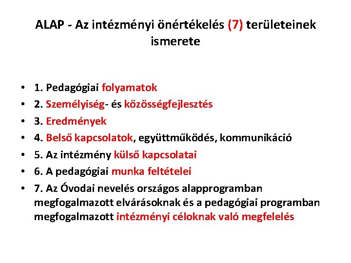 ALAP - Az intézményi önértékelés (7) területeinek ismerete • • 1. Pedagógiai folyamatok 2.