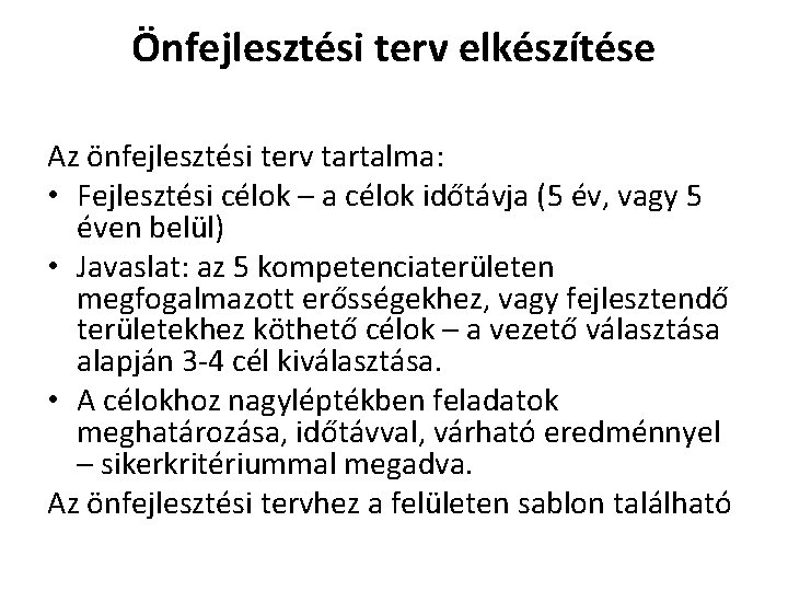 Önfejlesztési terv elkészítése Az önfejlesztési terv tartalma: • Fejlesztési célok – a célok időtávja