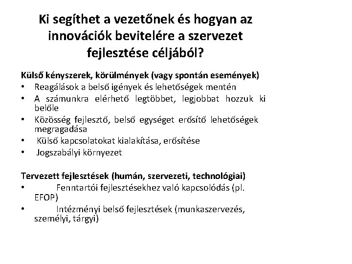 Ki segíthet a vezetőnek és hogyan az innovációk bevitelére a szervezet fejlesztése céljából? Külső