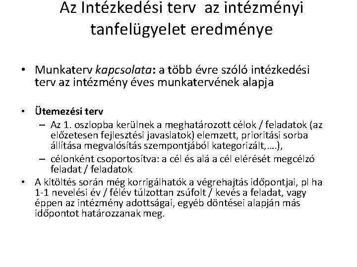 Az Intézkedési terv az intézményi tanfelügyelet eredménye • Munkaterv kapcsolata: a több évre szóló