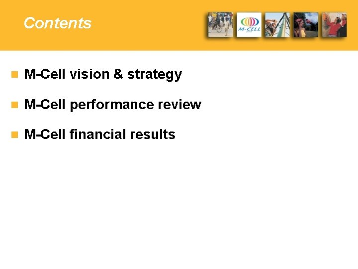 Contents n M-Cell vision & strategy n M-Cell performance review n M-Cell financial results