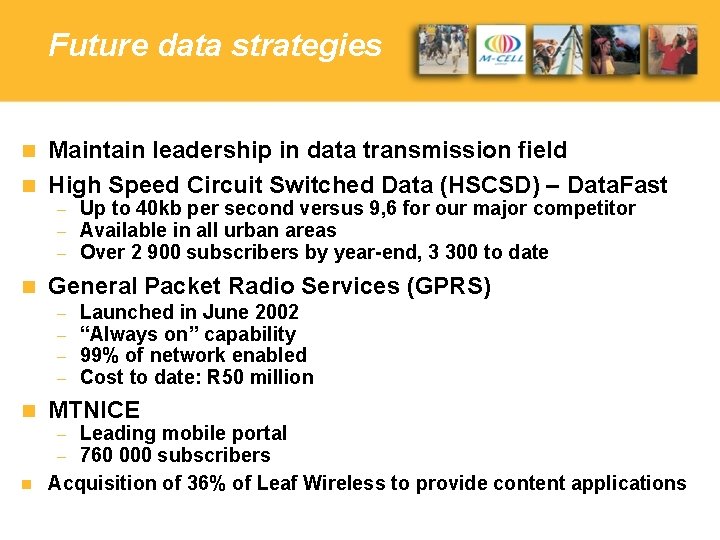 Future data strategies Maintain leadership in data transmission field n High Speed Circuit Switched