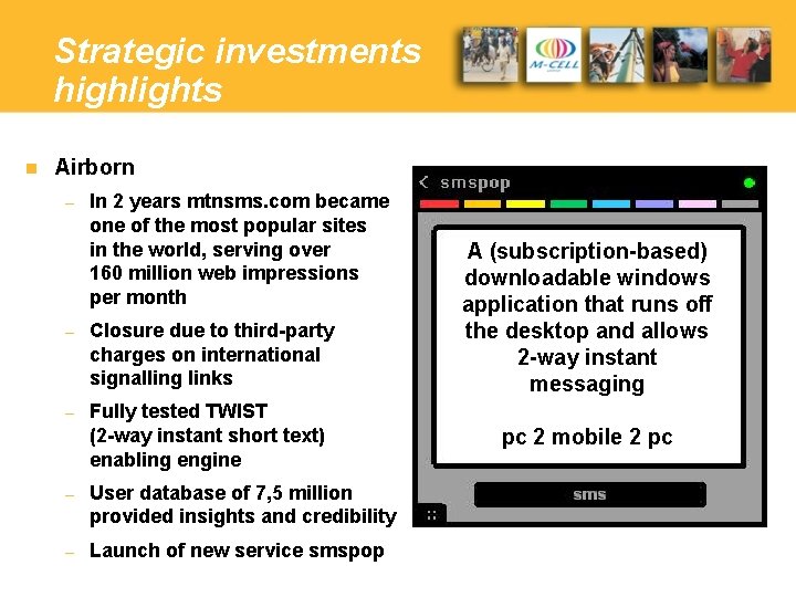 Strategic investments highlights n Airborn – In 2 years mtnsms. com became one of