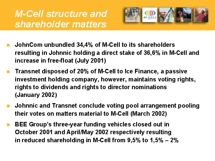 M-Cell structure and shareholder matters n John. Com unbundled 34, 4% of M-Cell to