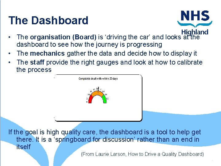 The Dashboard • The organisation (Board) is ‘driving the car’ and looks at the