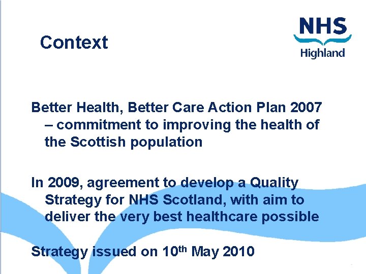 Context Better Health, Better Care Action Plan 2007 – commitment to improving the health