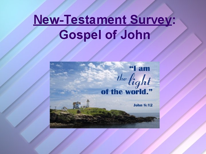 New-Testament Survey: Gospel of John 