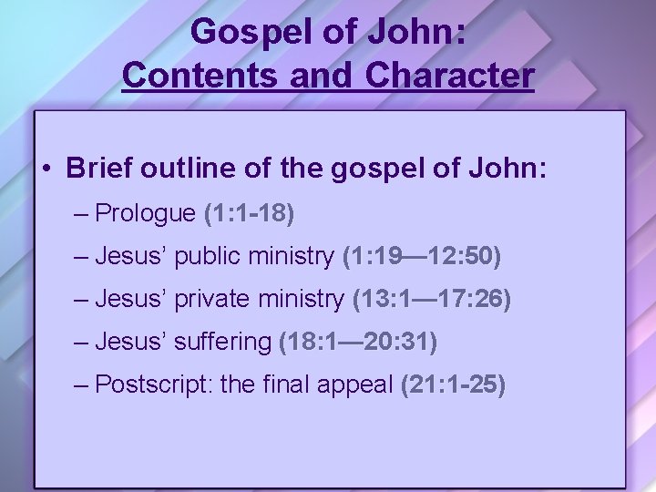 Gospel of John: Contents and Character • Brief outline of the gospel of John: