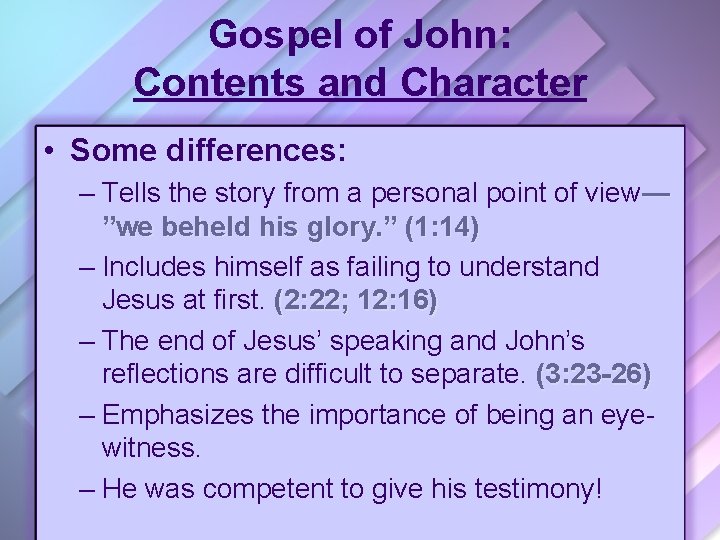 Gospel of John: Contents and Character • Some differences: – Tells the story from