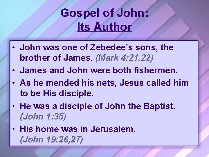 Gospel of John: Its Author • John was one of Zebedee’s sons, the brother