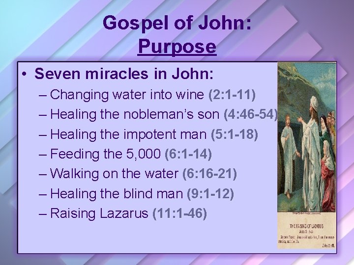 Gospel of John: Purpose • Seven miracles in John: – Changing water into wine