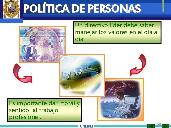 POLÍTICA DE PERSONAS Un directivo líder debe saber manejar los valores en el día