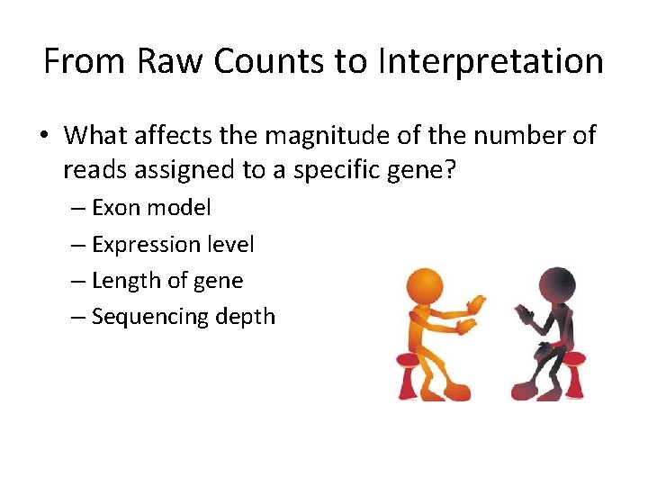 From Raw Counts to Interpretation • What affects the magnitude of the number of