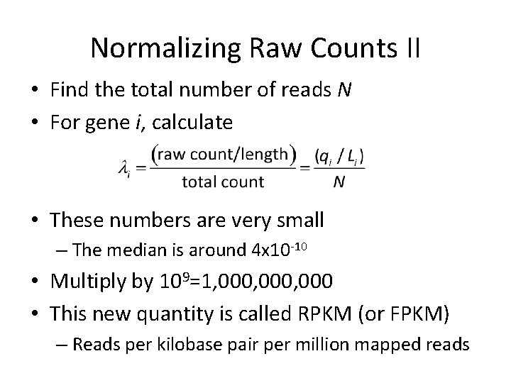Normalizing Raw Counts II • Find the total number of reads N • For