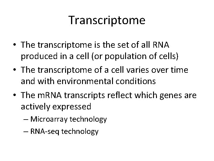 Transcriptome • The transcriptome is the set of all RNA produced in a cell