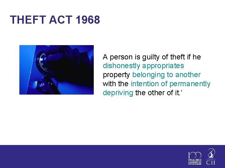 THEFT ACT 1968 A person is guilty of theft if he dishonestly appropriates property