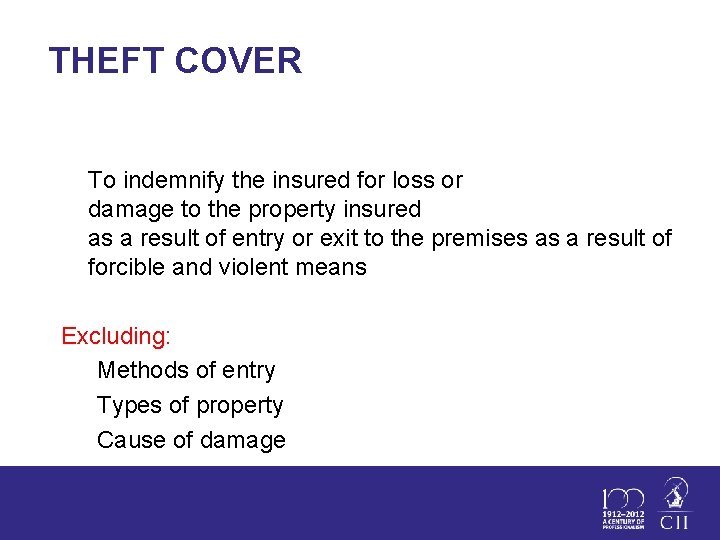 THEFT COVER To indemnify the insured for loss or damage to the property insured