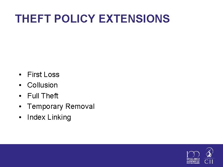 THEFT POLICY EXTENSIONS • • • First Loss Collusion Full Theft Temporary Removal Index