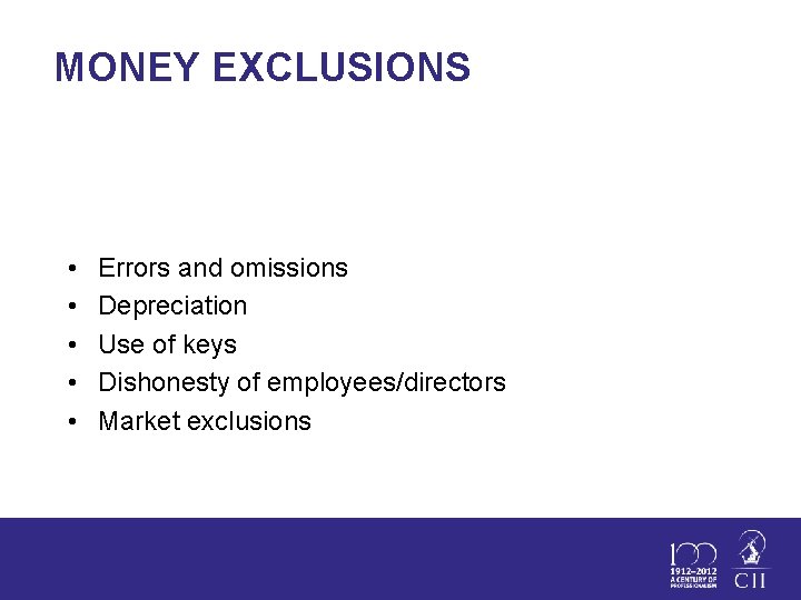 MONEY EXCLUSIONS • • • Errors and omissions Depreciation Use of keys Dishonesty of