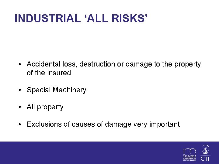 INDUSTRIAL ‘ALL RISKS’ • Accidental loss, destruction or damage to the property of the
