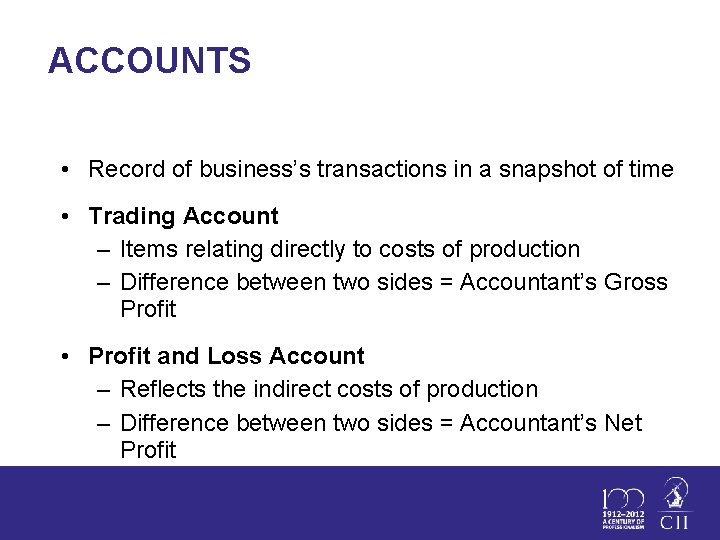 ACCOUNTS • Record of business’s transactions in a snapshot of time • Trading Account