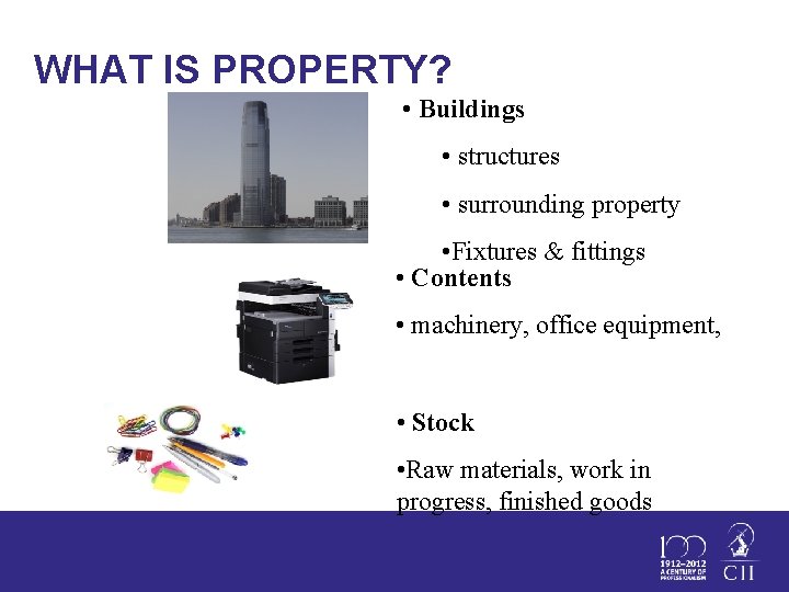 WHAT IS PROPERTY? • Buildings • structures • surrounding property • Fixtures & fittings