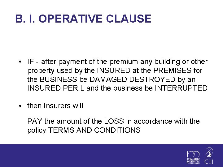 B. I. OPERATIVE CLAUSE • IF - after payment of the premium any building