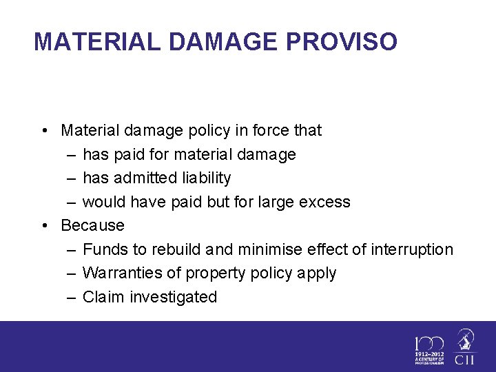 MATERIAL DAMAGE PROVISO • Material damage policy in force that – has paid for