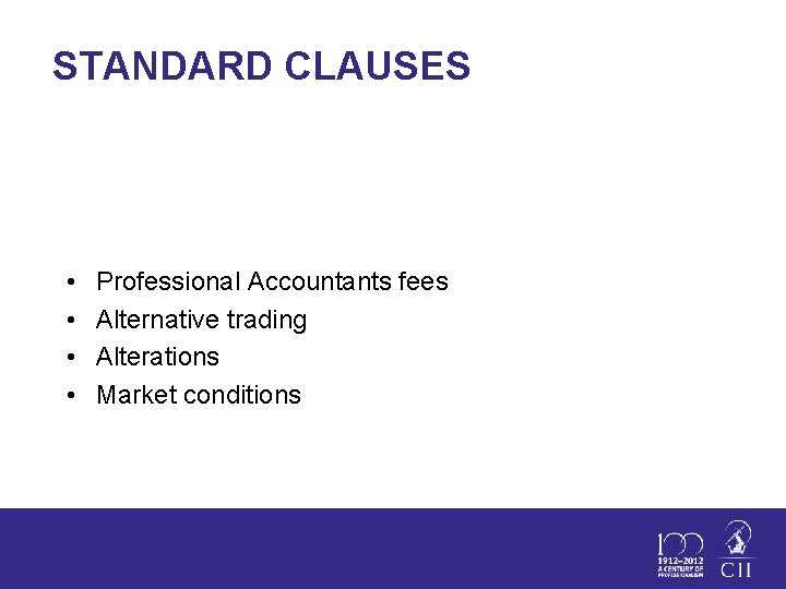 STANDARD CLAUSES • • Professional Accountants fees Alternative trading Alterations Market conditions 