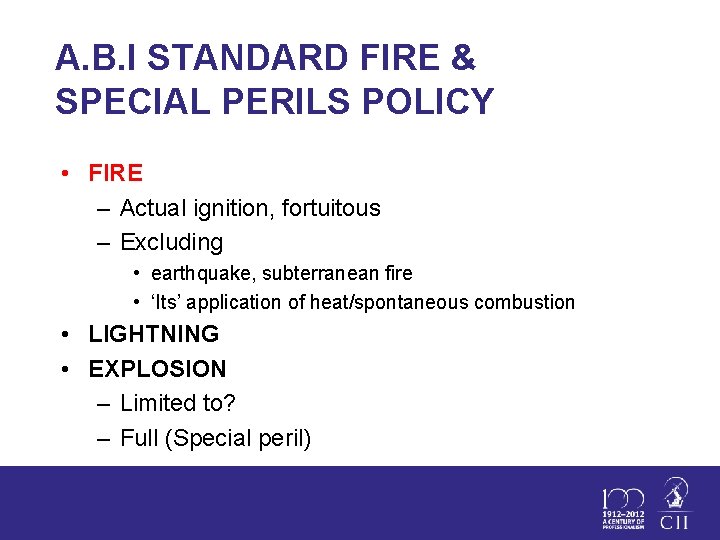 A. B. I STANDARD FIRE & SPECIAL PERILS POLICY • FIRE – Actual ignition,