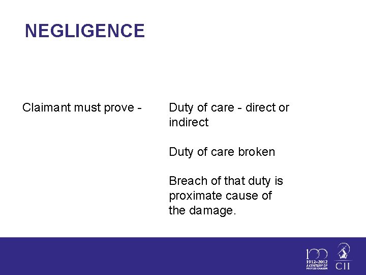 NEGLIGENCE Claimant must prove - Duty of care - direct or indirect Duty of