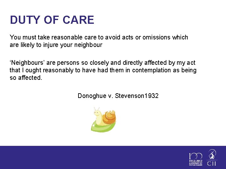 DUTY OF CARE You must take reasonable care to avoid acts or omissions which