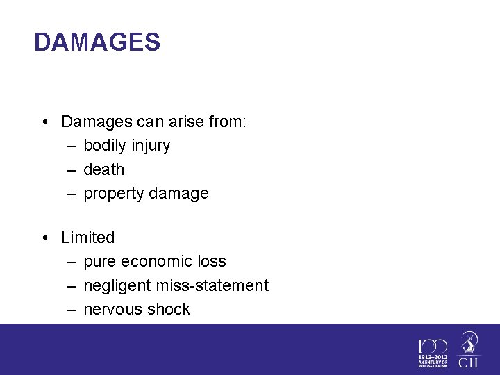 DAMAGES • Damages can arise from: – bodily injury – death – property damage