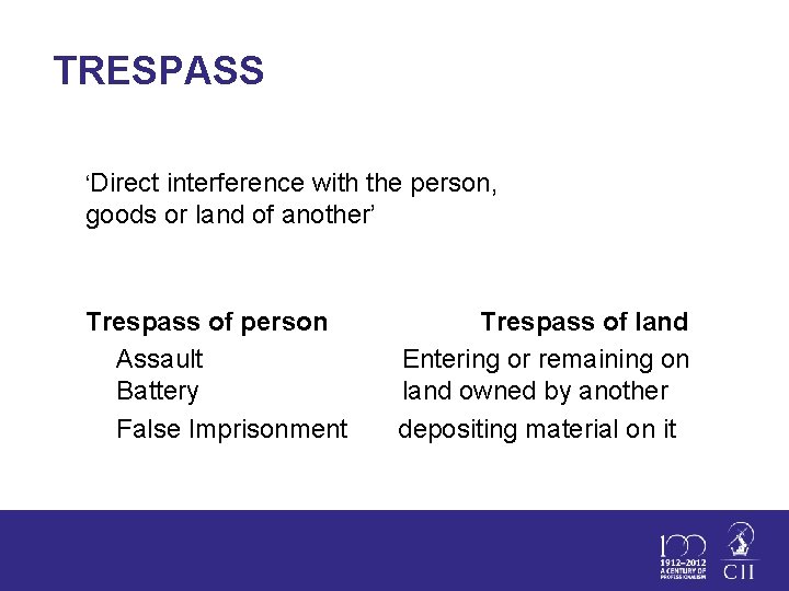 TRESPASS ‘Direct interference with the person, goods or land of another’ Trespass of person