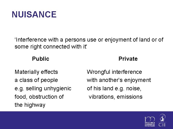 NUISANCE ‘Interference with a persons use or enjoyment of land or of some right
