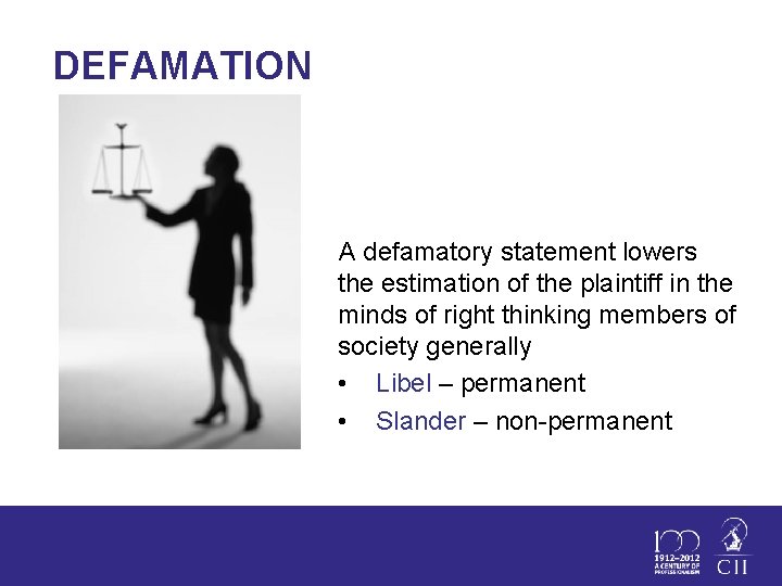 DEFAMATION A defamatory statement lowers the estimation of the plaintiff in the minds of