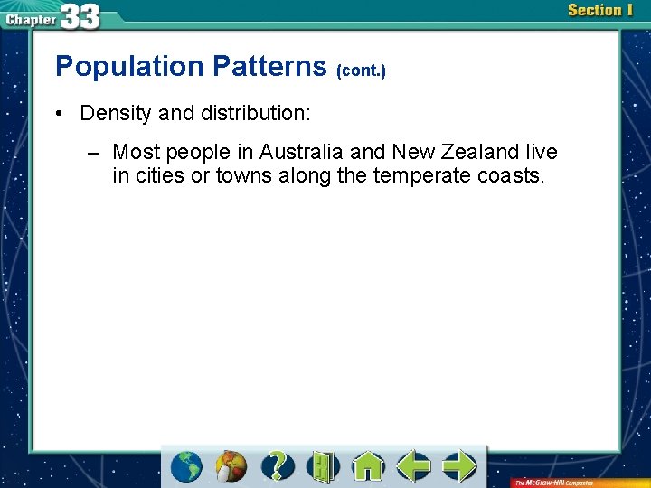 Population Patterns (cont. ) • Density and distribution: – Most people in Australia and