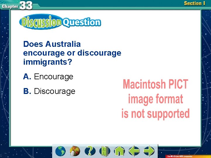 Does Australia encourage or discourage immigrants? A. Encourage B. Discourage A. A B. B