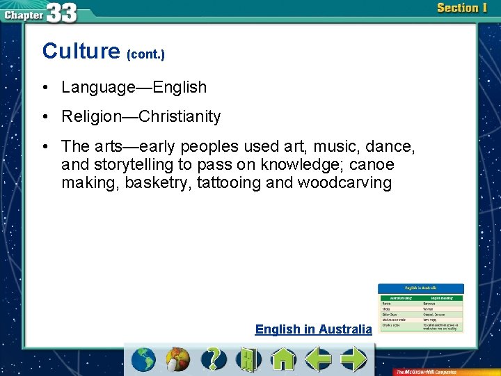 Culture (cont. ) • Language—English • Religion—Christianity • The arts—early peoples used art, music,