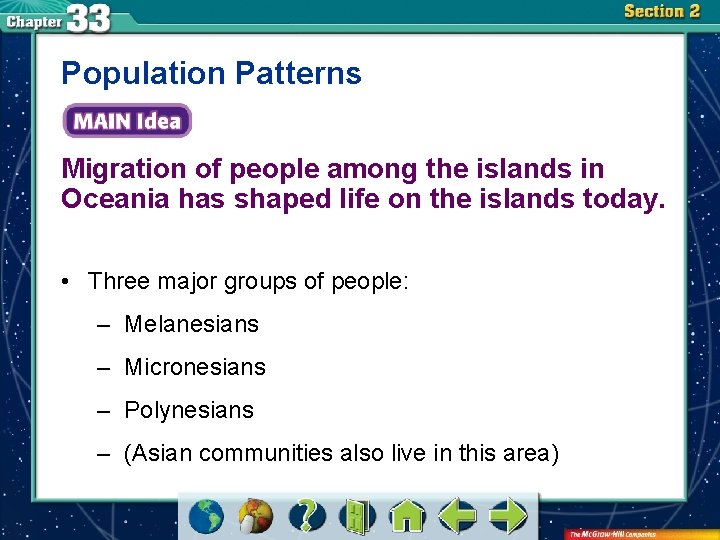 Population Patterns Migration of people among the islands in Oceania has shaped life on