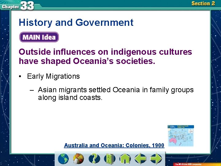 History and Government Outside influences on indigenous cultures have shaped Oceania’s societies. • Early