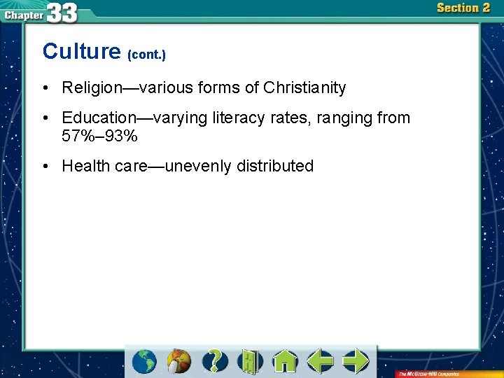 Culture (cont. ) • Religion—various forms of Christianity • Education—varying literacy rates, ranging from