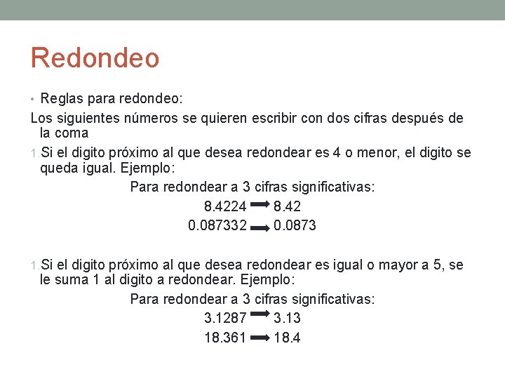 Redondeo • Reglas para redondeo: Los siguientes números se quieren escribir con dos cifras