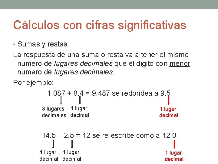 Cálculos con cifras significativas • Sumas y restas: La respuesta de una suma o