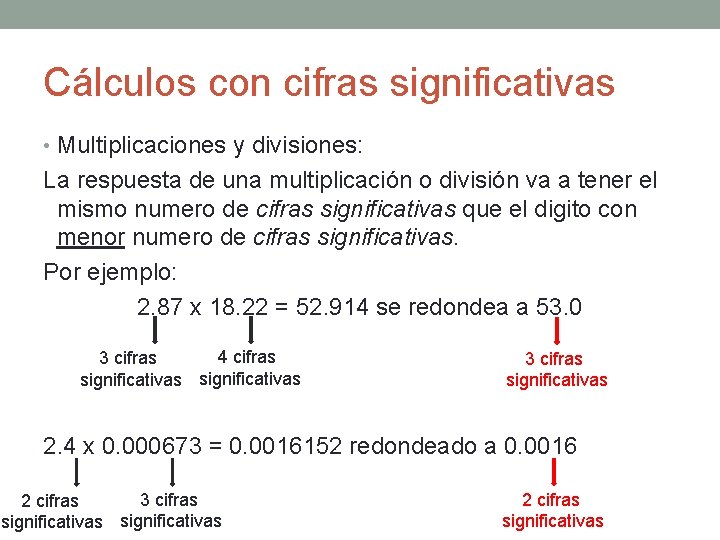 Cálculos con cifras significativas • Multiplicaciones y divisiones: La respuesta de una multiplicación o