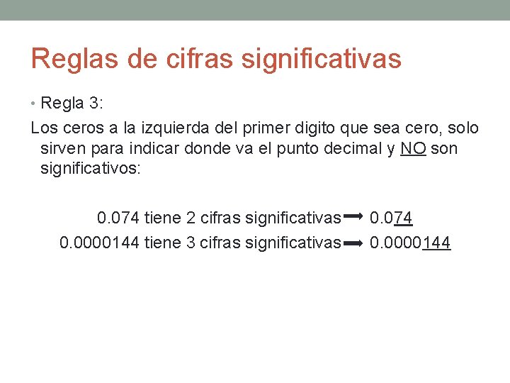 Reglas de cifras significativas • Regla 3: Los ceros a la izquierda del primer